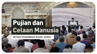 PUJIAN & CELAAN MANUSIA (1 menitan) Ustadz Muhammad Nuzul Dzikri hafizhahullah