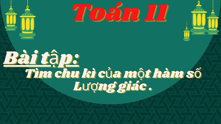Bài tập tìm chu kì của hàm số lượng giác năm 2024