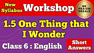 one thing that I wonder english workshop | 1.5 one thing that I wonder question answers | swadhyay
