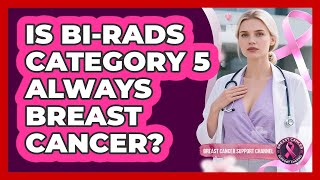 Is Birads Category 5 Always Breast Cancer