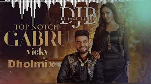 Top Notch Gabru Dhol Remix  (Full Video) Vicky I Proof | Kaptaan | Dj Jass Beatzz | 2021