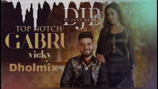 Top Notch Gabru Dhol Remix  (Full Video) Vicky I Proof | Kaptaan | Dj Jass Beatzz | 2021