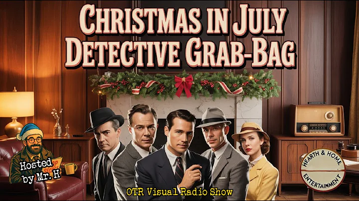 Christmas in July Detective Grab-Bag | 11 Hours of OTR Mystery