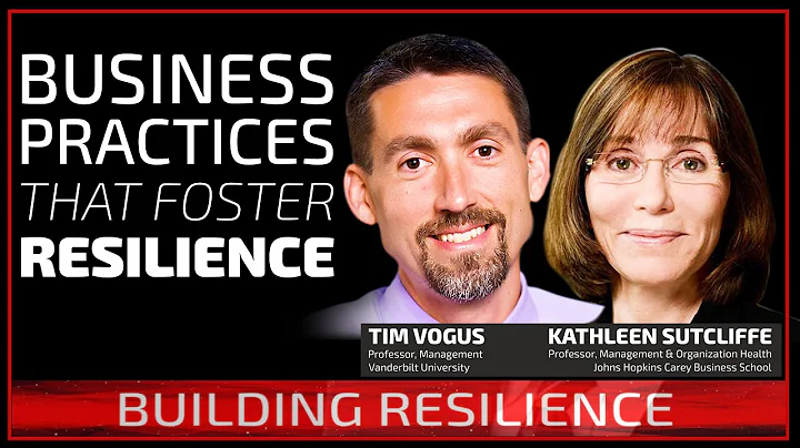 Business Practices that Foster Resilience: Kathleen Sutcliffe & Tim Vogus on Building Resilience #99