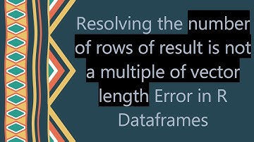 Resolving the number of rows of result is not a multiple of vector length Error in R Dataframes