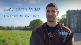 Lord of the Wild | Rewilding Dunsany Estate
