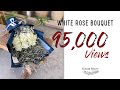 White rose bouquet - สอนจัดช่อกุหลาบขาว