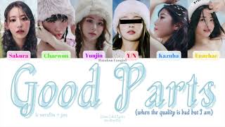 LE SSERAFIM (르세라핌) - Good Parts (6 Member Ver.) [Colour Coded Lyrics Han/Rom/Eng]