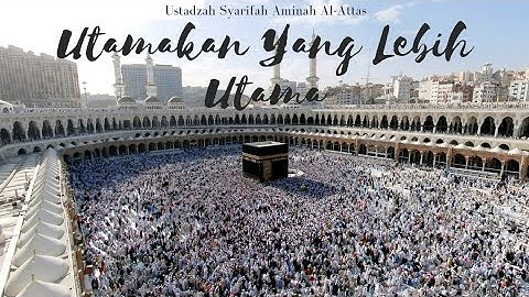 Mengutamakan yang lebih utama ~ Voice Ustadzah Syarifah Aminah Al-Attas