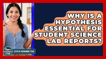 Why Is A Hypothesis Essential For Student Science Lab Reports? - Steps to Sophomore Year