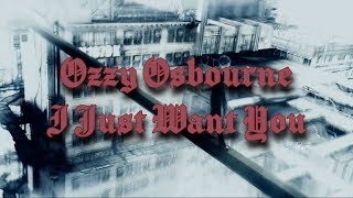 Ozzy Osbourne  -  I Just Want You