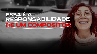 Essa é a responsabilidade de um compositor. | Fátima Leão