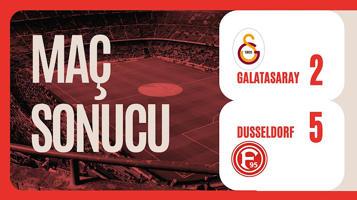 Galatasaray 2-5 Fortuna Dusseldorf |