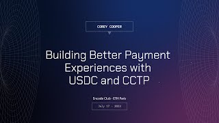 Building Better Payment Experiences w/ USDC & CCTP by Corey (Circle) | Encode Summer Hackathon 2023