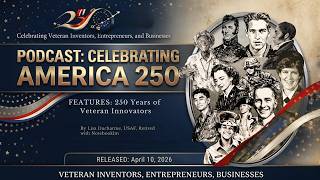 America 250 Legacy Gallery: Veteran Inventors, Entrepreneurs &amp; Businesses