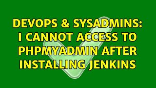Famous DevOps & SysAdmins: I cannot access to phpmyadmin after installing Jenkins Net Worth