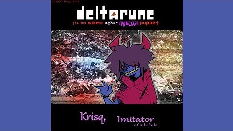 Krisq, Imitator (of all skillz) [Deltarune; The Same Same Other [NEW] Puppet]