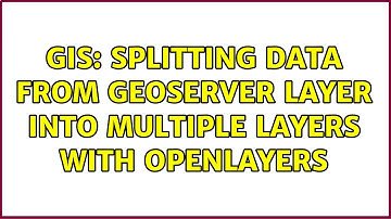 GIS: Splitting data from GeoServer layer into multiple layers with OpenLayers