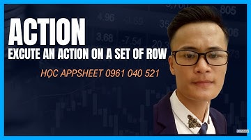 [Appsheet-15] Giải thích Action: Excute an action on a set of row bằng VD tạo check out bệnh nhân