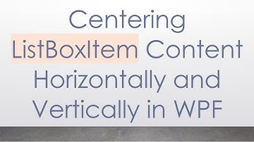 Centering ListBoxItem Content Horizontally and Vertically in WPF