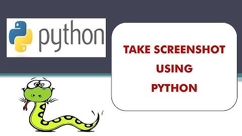 How to Take a Screenshot using Python - Python Project