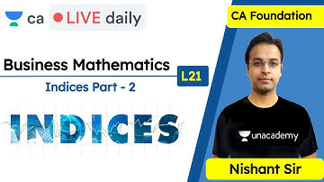 Business Mathematics | Indices Part - 2 | CA | Unacademy CA Foundation | Nishant Kumar