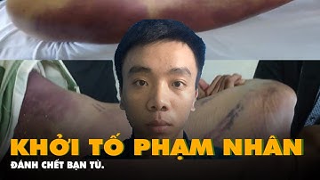Khởi tố phạm nhân đánh chết một phạm nhân khác trong nhà tạm giữ