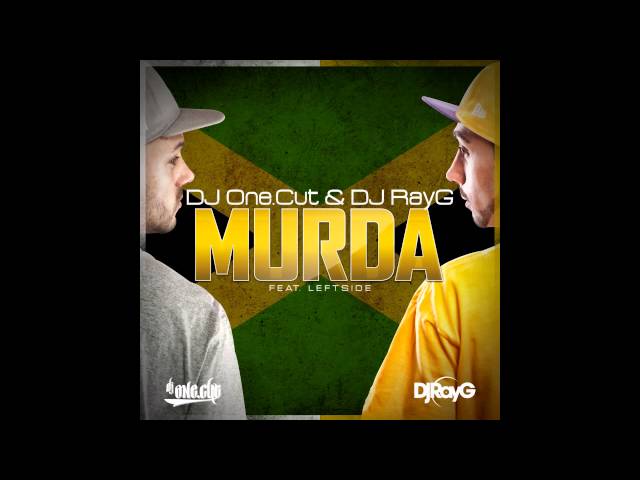 DJ One.Cut & DJ RayG (ft. Leftside) - Murda class=