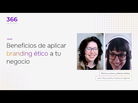 02x40. Beneficios de aplicar branding ético a tu negocio, con Mónica Lemos y Nerea Gómez