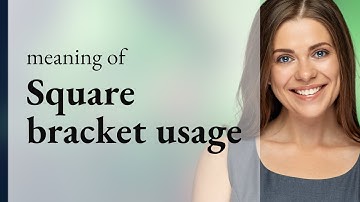 Unlocking the Mysteries of Square Brackets in English