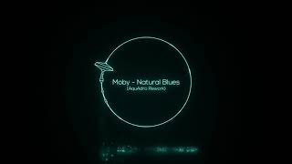 Moby - Natural Blues (AquAdro Rework)