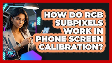 How Do RGB Subpixels Work In Phone Screen Calibration? - Phone Fix and Features