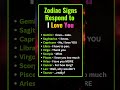 Zodiac Signs Respond to I Love You #love #horoscope #zodiac #astrology #tarot #facts #facts