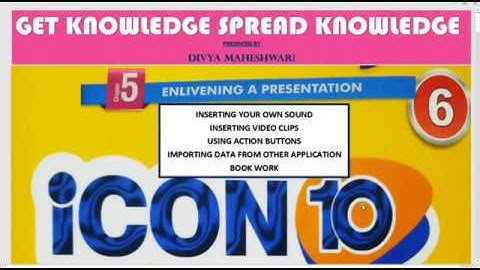 COMPUTER ICON 10 PART-2 CLASS-6 CH-5 ENLIVENING A PRESENTATION