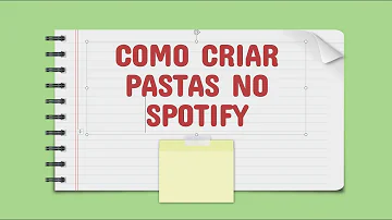 Como organizar pastas no Spotify?