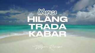 Download Lagu WAYASE VIRAL TIK TOK HILANG TRADA KABAR 2023 MP3