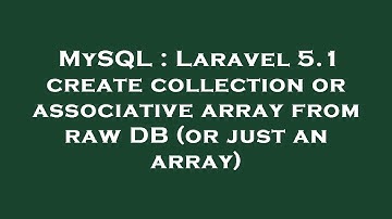 MySQL : Laravel 5.1 create collection or associative array from raw DB (or just an array)
