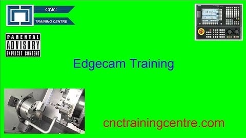 CNC Training Centre Offer EdgecamTraining and Edgecam Support