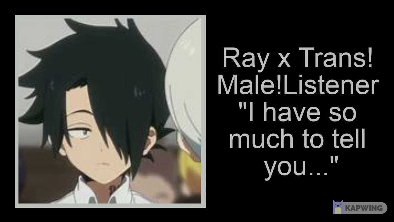 Ray x Trans!Male!Listener - 