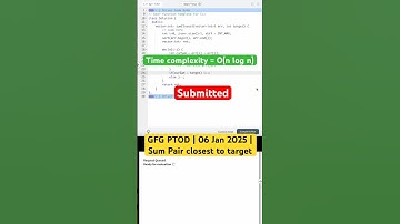 GFG PTOD | 06 Jan 2025 | Sum Pair closest to target #gfgpotd