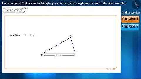 Construct a triangle, given its base, a base angle & sum of other two sides.|Part 2/2|English|Class9