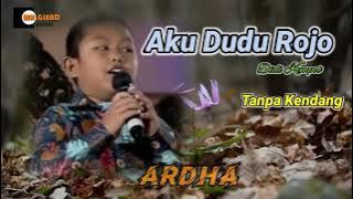 ARDHA TATU || AKU DUDU ROJO || TANPA KENDANG