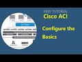 1. Cisco ACI - Configure the Basics