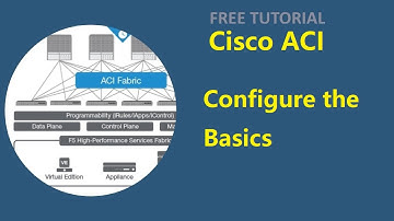 1. Cisco ACI - Configure the Basics