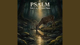 Psalm 42: Why Are You Downcast