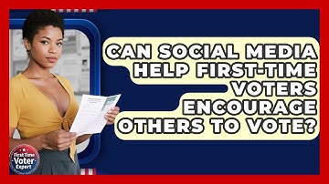 Can Social Media Help First-time Voters Encourage Others To Vote? - First Time Voter Expert