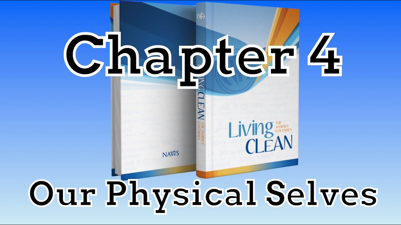 Living Clean Chapter 4 (Our Physical Selves)