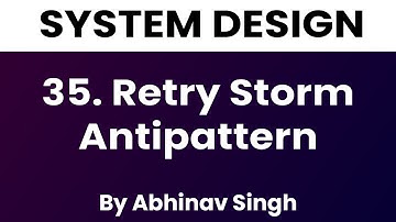 Retry Storm Antipattern | System Design | Abhinav Singh | Love for Logic