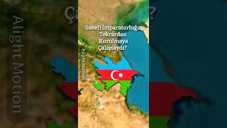 Safeviler Aynı Güçte Tekrardan Kurulmaya Çalışsaydı? #kesfet #safevi #history #mapping
