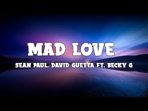 Sean Paul, David Guetta - Mad Love ft. Becky G (Lyrics)